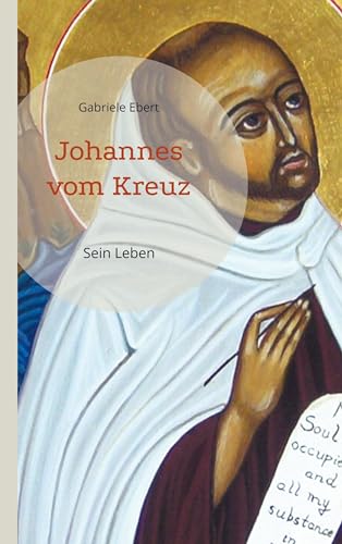 Johannes vom Kreuz: Sein Leben von BoD – Books on Demand
